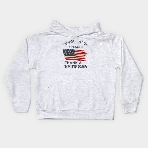 Veteran - If you eat in peace thank a veteran Kids Hoodie by KC Happy Shop